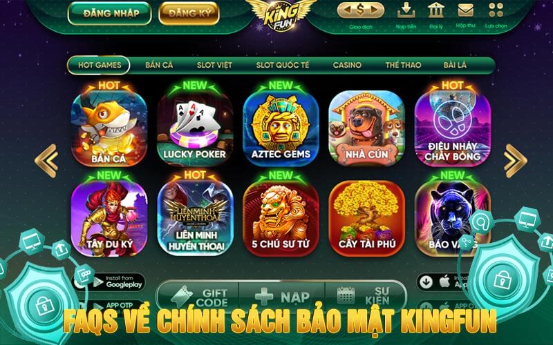 FAQs về Chính Sách Bảo Mật Kingfun